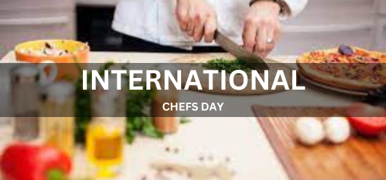 INTERNATIONAL CHEFS DAY  [अंतर्राष्ट्रीय शेफ दिवस]